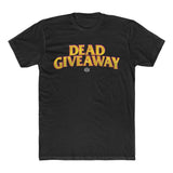 Dead Giveaway Tee