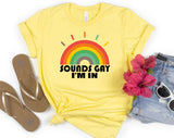 Sounds Gay, I'm in - Funny Lgbtq T-Shirt