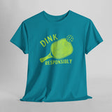 Dink Responsibly Pickleball T-Shirt Style001