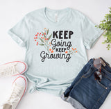 Keep Going Keep Growing T-Shirt