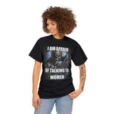 i am afraid of talking to women shirt