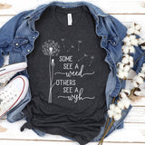 Some See A Weed Others See A Wish T-Shirt