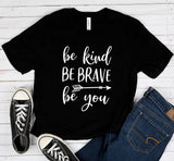 Be Kind Be Brave Be You T-Shirt