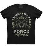 When Reason Fails Force Prevails T-Shirt (O)