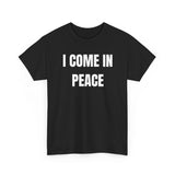 I Come In Peace Funny Shirt