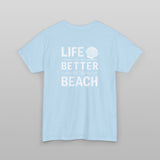 Life is Better at the Beach T-Shirt