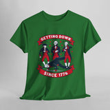 Getting Down Since 1776 - 4th of July T-Shirt