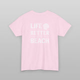 Life is Better at the Beach T-Shirt