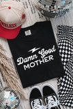 Damn Good Mother Graphic Tee