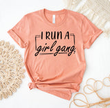 I Run A Girl Gang T-Shirt