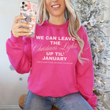 We Can Leave the Christmas Lights Up Til’ January Sweatshirt