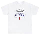 I Would Dropkick A Child For A Michelob Ultra Tee