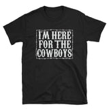 I'm Here For the Cowboys - Black