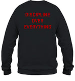Discipline Over Everything Sweatshirt
