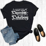 I Don't Want Chocolate I Want A Cowboy