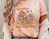 Grow Your Own Way - Cottagecore Mushroom T-Shirt Unisex T-shirt, Sweatshirt, Hoodie, Long Sleeve Tee