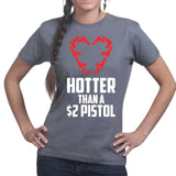 Hotter Than A $2 Pistol Ladies T-shirt Style001