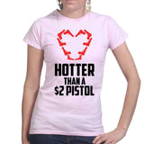 Hotter Than A $2 Pistol Ladies T-shirt Style001