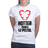 Hotter Than A $2 Pistol Ladies T-shirt Style001