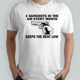 2 gunshots in the air every month keeps the rent low shirt