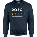 2020 Very Bad Would Not Recommend - Unisex Sweatshirt