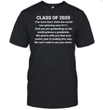 Class Of 2020 You Were Born When The World Was Grieving Over 9 11 Shirt