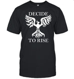 Decide To Rise T Shirt