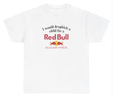 *NEW* I Would Dropkick A Child For A Sugarfree Red Bull Tee