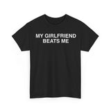 My Girlfriend Beats Me Funny Shirt