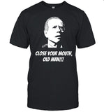 Close Your Mouth Old Man By Keith Malinak Shirt