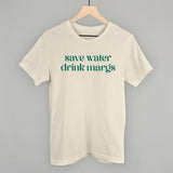 Save Water Drink Margs