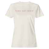 Pray, Wait, Trust Biblical Art Women's T-Shirt