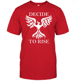 Decide To Rise T Shirt