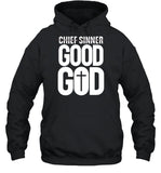 Chief Sinner Good God Hoodie Sweatshirt
