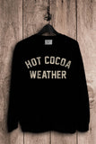 Hot Cocoa Weather Sweatshirts