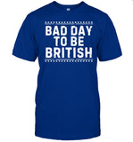 Bad Day To Be British Shirt