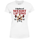 3 Rules of Weightlifting - Women's T-Shirt