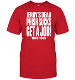 Chandler Rome Jerry's Dead Phish Sucks Get A Job 1942 1995 Shirts