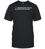 David Harris Jr Unconvicted Felon Convicted Felon Shirt