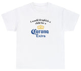 *NEW* I Would Dropkick A Child For A Corona Tee