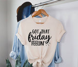 Got That Friday Feeling T-Shirt