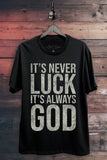It's Never Luck It's Always God Graphic Top