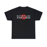 Eating Ass is NOT a Crime Funny Meme T Shirt