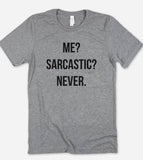 Me Sarcastic Never  - Funny Sassy Sarcastic Cute T-Shirt