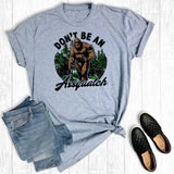 Funny Dont Be A Squatch Graphic Tee