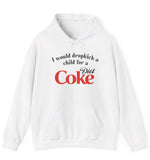 *NEW* I Would Dropkick A Child For A Diet Coke Hoodie