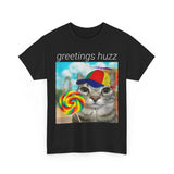 Greetings Huzz Funny Shirt