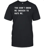 Calebplant Wearing You Don't Know Me Enough To Hate Me Shirt