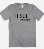 It's Lit Thomas Edison - Funny Sassy Cute Nerd T-Shirt