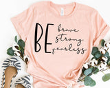 Be Brave Be Strong Be Fearless T-Shirt